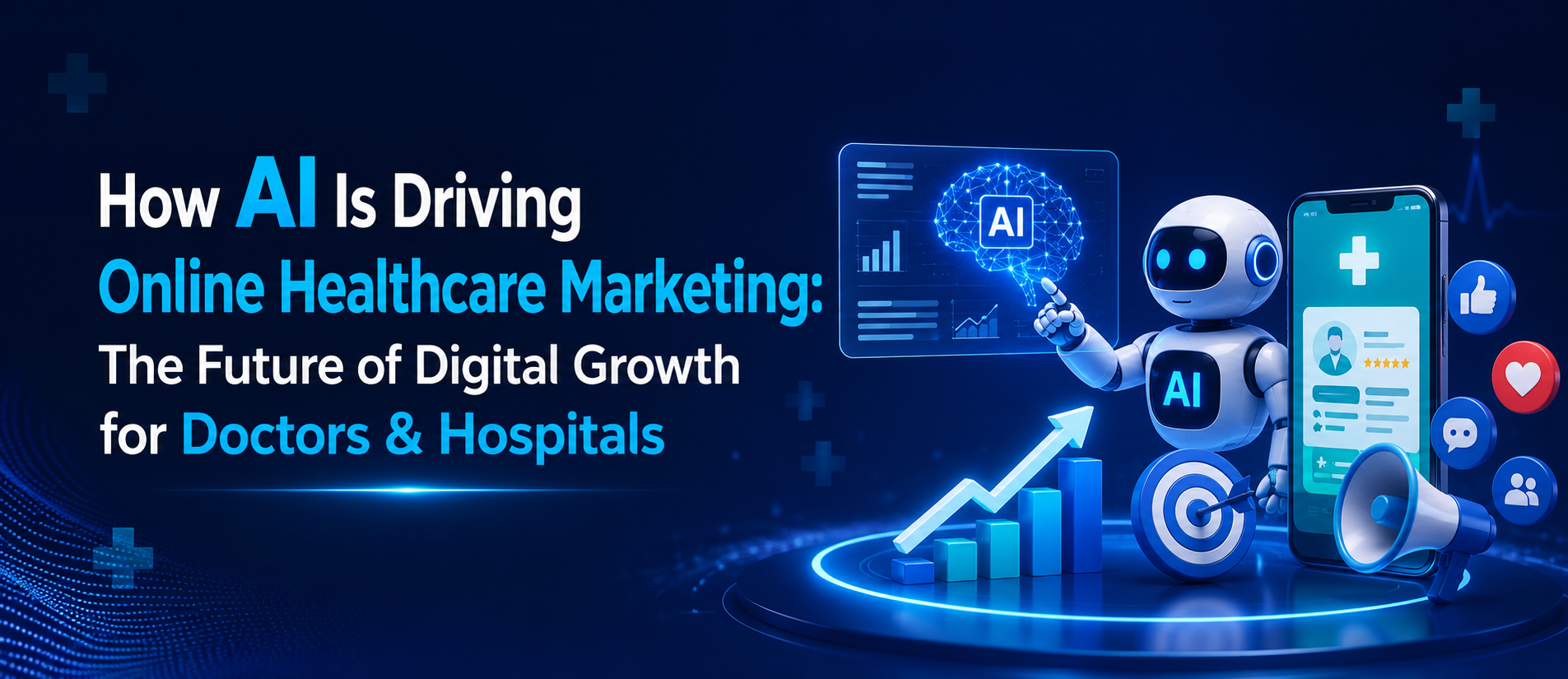 How AI Is Driving Online Healthcare Marketing: The Future of Digital Growth for Doctors & Hospitals
